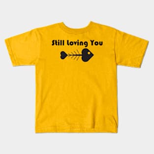 Still Loving You Black Kids T-Shirt